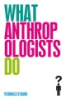 What_anthropologists_do