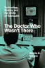 The_doctor_who_wasn_t_there