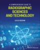 A_comprehensive_guide_to_radiographic_sciences_and_technology