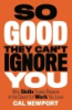 So_good_they_can_t_ignore_you