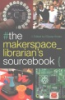 The_makerspace_librarian_s_sourcebook