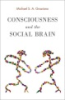 Consciousness_and_the_social_brain