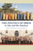 The_politics_of_dress_in_Asia_and_the_Americas