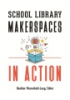 School_library_makerspaces_in_action